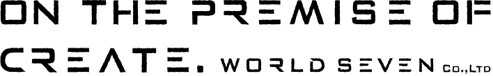 ON THE PREMISE OF CREATE.WORLD SEVEN Co.,LTD